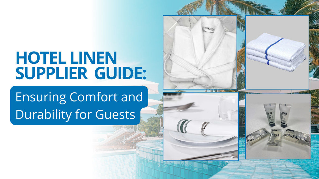 Hotel Linen Supplier Guide: Ensuring Comfort and Durability for Guests