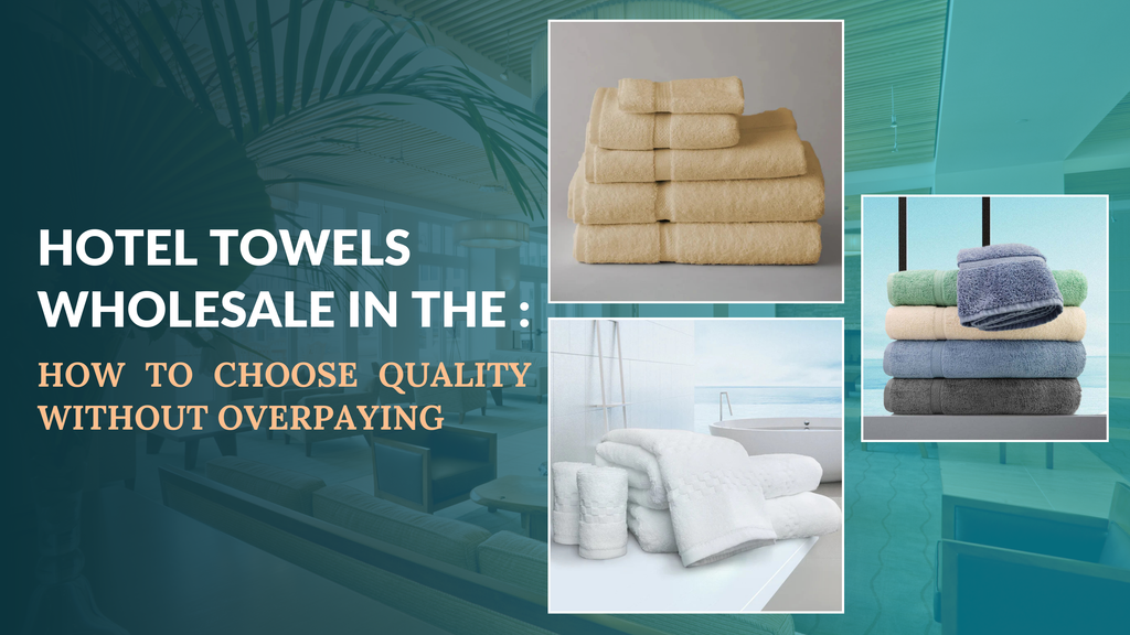 Hotel Towels Wholesale: How to Choose Quality Without Overpaying